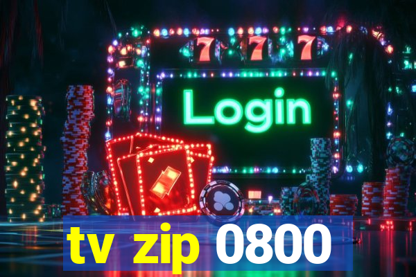 tv zip 0800